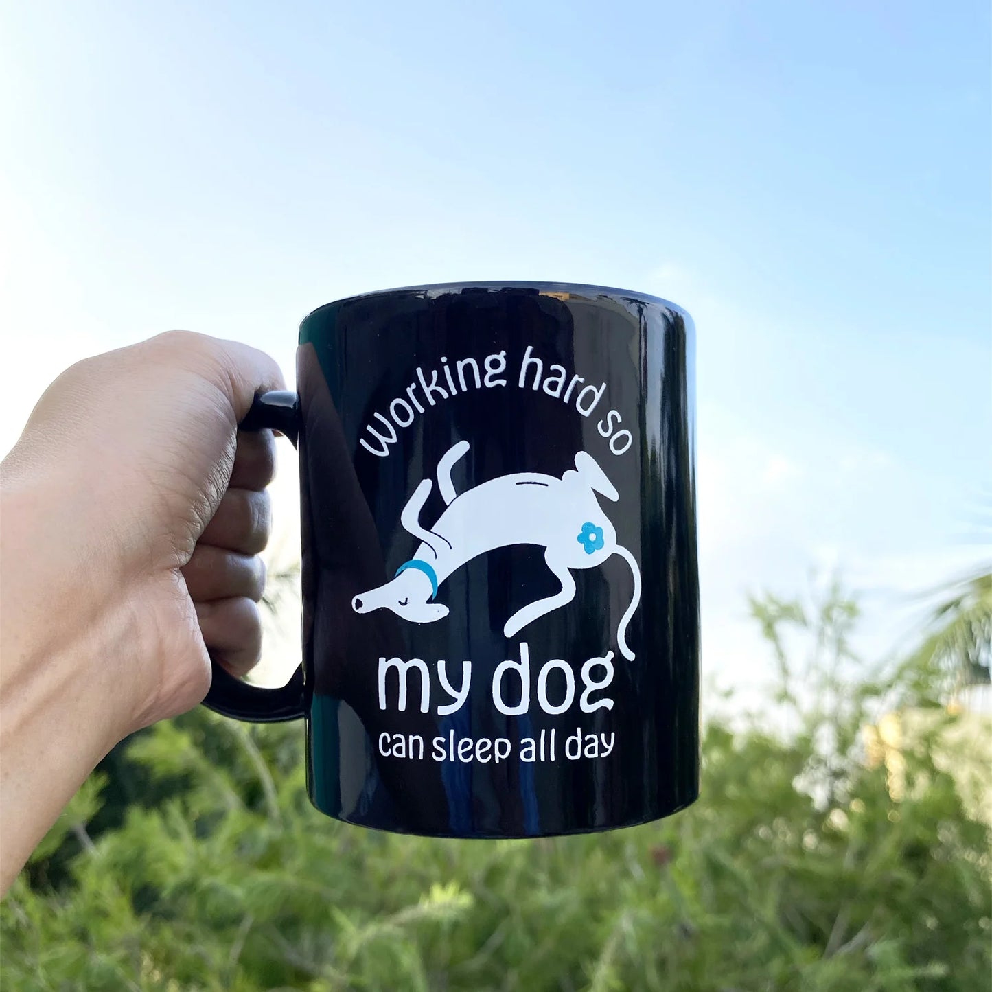 Working Hard for My Dog - Ceramic Coffee Mug